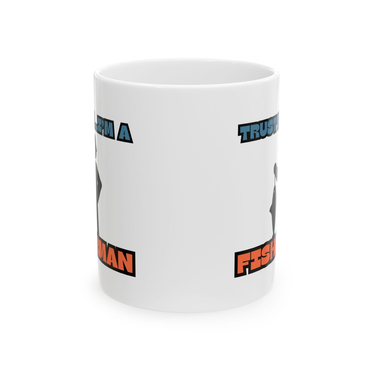 Funny Fishing Ceramic Mug - "Trust Me...I'm a Fisherman" | Perfect Gift for Anglers