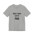 Electricians Love to Fish T-Shirt — Funny Gift Tee for Electrician Fishermen