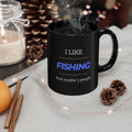 "I Like Fishing and Maybe 3 People" Funny Fishing Ceramic Mug (11oz/15oz) — Gift for Anglers